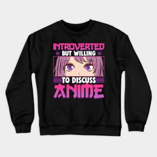 Cute Introverted But Willing To Discuss Anime Girl Crewneck Sweatshirt